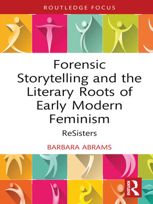 cover image of Forensic Storytelling and the Literary Roots of Early Modern Feminism
